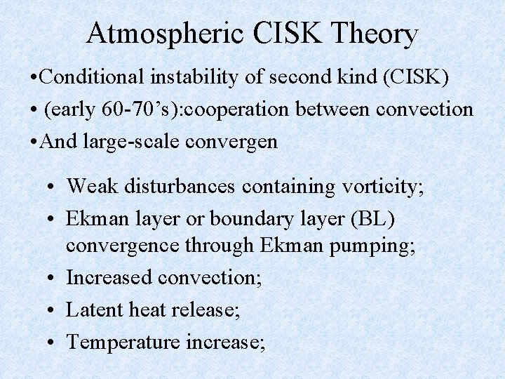 Atmospheric CISK Theory • Conditional instability of second kind (CISK) • (early 60 -70’s):