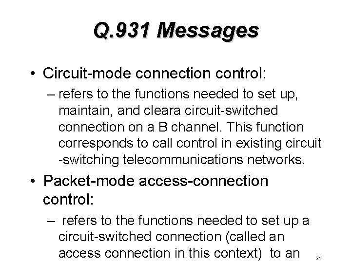 Q. 931 Messages • Circuit-mode connection control: – refers to the functions needed to Q. 931 Messages • Circuit-mode connection control: – refers to the functions needed to