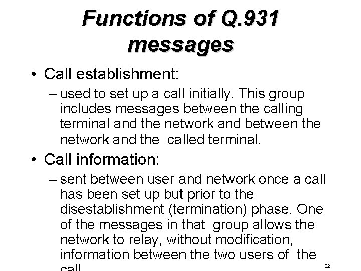 Functions of Q. 931 messages • Call establishment: – used to set up a Functions of Q. 931 messages • Call establishment: – used to set up a