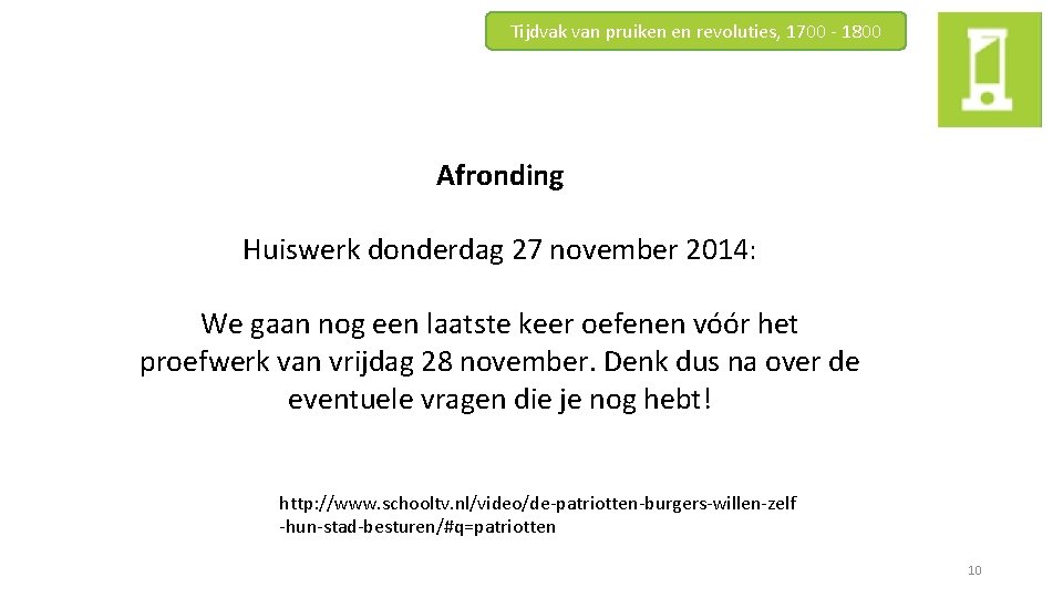 Tijdvak van pruiken en revoluties, 1700 - 1800 Afronding Huiswerk donderdag 27 november 2014: