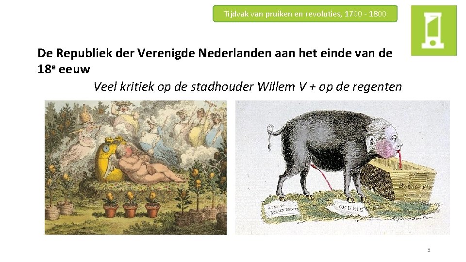 Tijdvak van pruiken en revoluties, 1700 - 1800 De Republiek der Verenigde Nederlanden aan