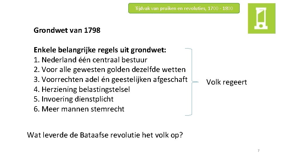 Tijdvak van pruiken en revoluties, 1700 - 1800 Grondwet van 1798 Enkele belangrijke regels