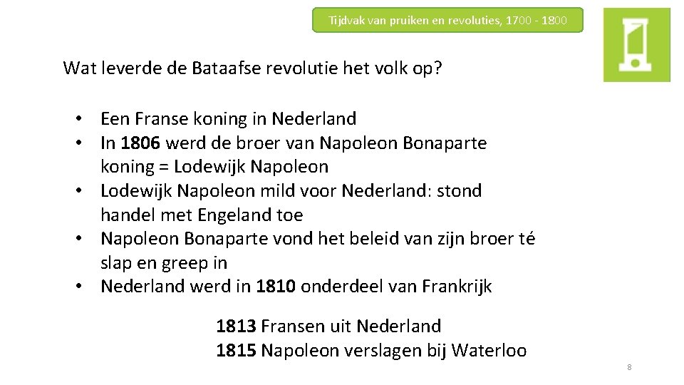 Tijdvak van pruiken en revoluties, 1700 - 1800 Wat leverde de Bataafse revolutie het