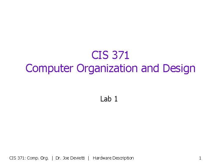 CIS 371 Computer Organization and Design Lab 1 CIS 371: Comp. Org. | Dr.