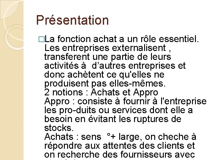Présentation �La fonction achat a un rôle essentiel. Les entreprises externalisent , transferent une