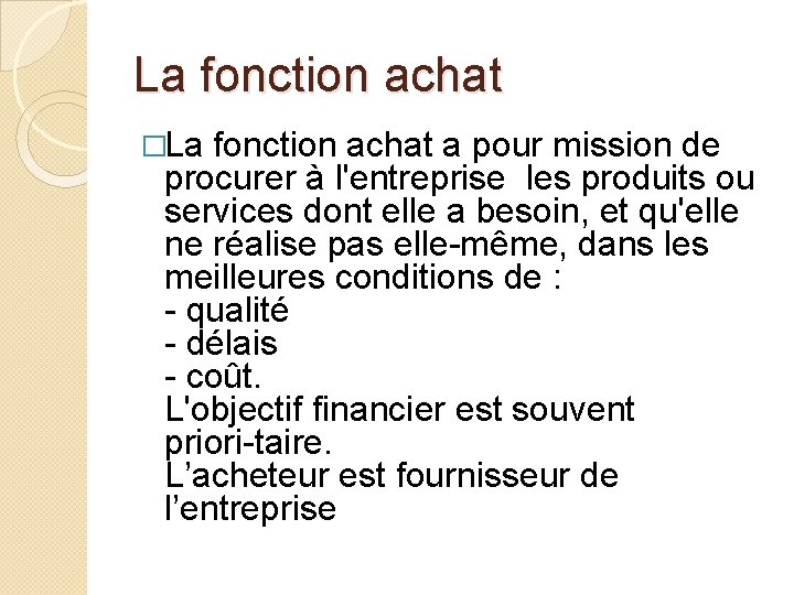 La fonction achat �La fonction achat a pour mission de procurer à l'entreprise les