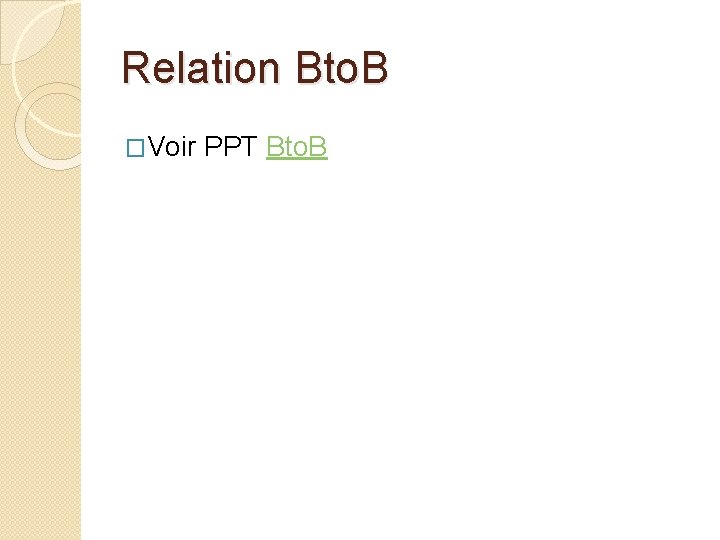 Relation Bto. B �Voir PPT Bto. B 