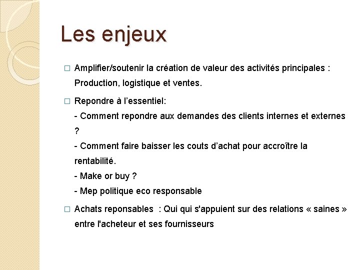 Les enjeux � Amplifier/soutenir la création de valeur des activités principales : Production, logistique