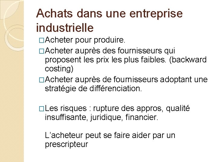 Achats dans une entreprise industrielle �Acheter pour produire. �Acheter auprès des fournisseurs qui proposent