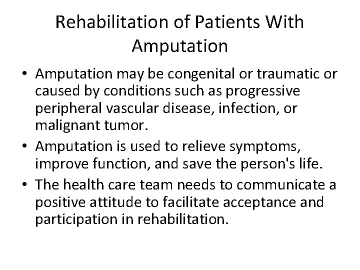 Rehabilitation of Patients With Amputation • Amputation may be congenital or traumatic or caused