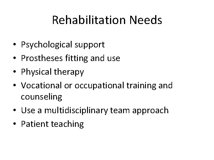 Rehabilitation Needs Psychological support Prostheses fitting and use Physical therapy Vocational or occupational training