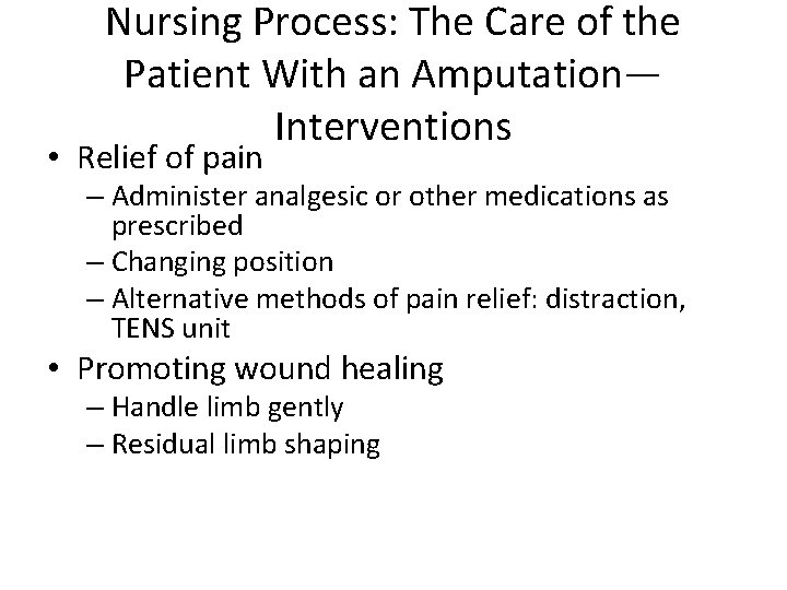 Nursing Process: The Care of the Patient With an Amputation— Interventions • Relief of