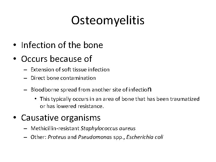 Osteomyelitis • Infection of the bone • Occurs because of – Extension of soft