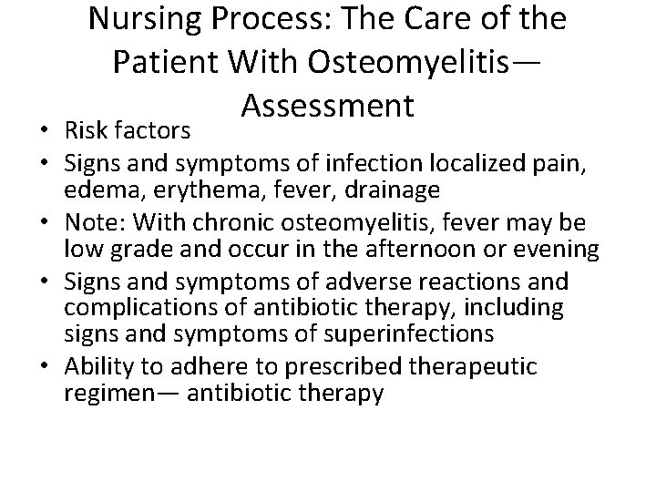 Nursing Process: The Care of the Patient With Osteomyelitis— Assessment • Risk factors •