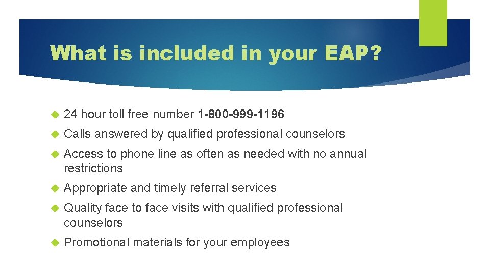 What is included in your EAP? 24 hour toll free number 1 -800 -999