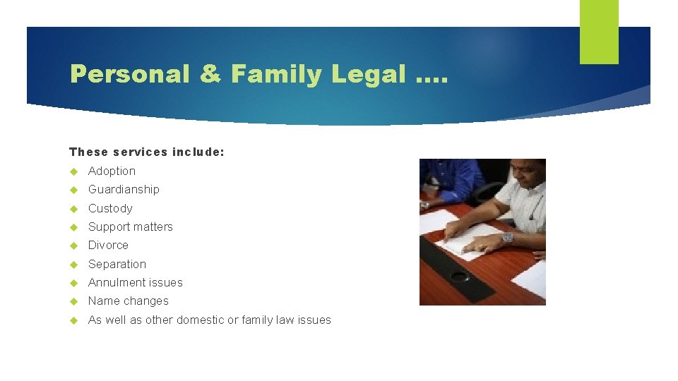 Personal & Family Legal …. These services include: Adoption Guardianship Custody Support matters Divorce