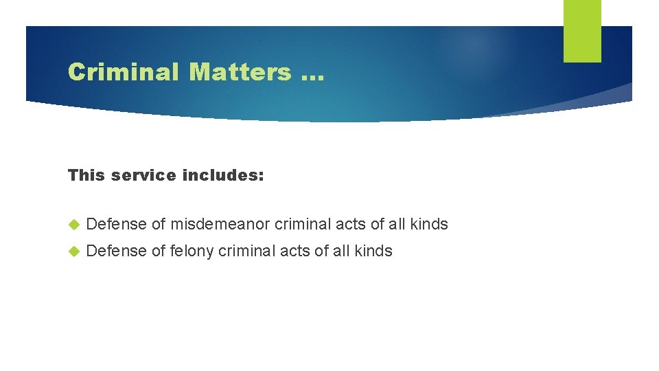 Criminal Matters … This service includes: Defense of misdemeanor criminal acts of all kinds