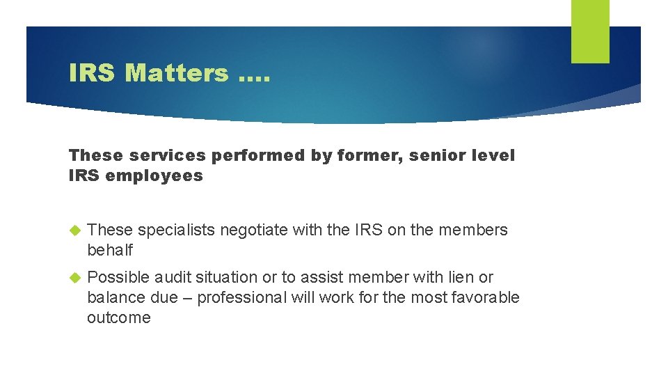 IRS Matters …. These services performed by former, senior level IRS employees These specialists