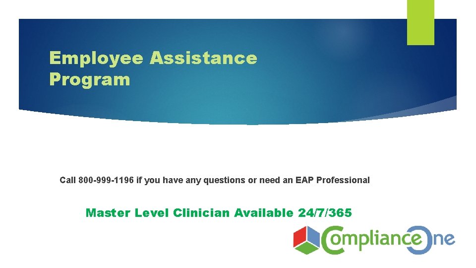 Employee Assistance Program Call 800 -999 -1196 if you have any questions or need