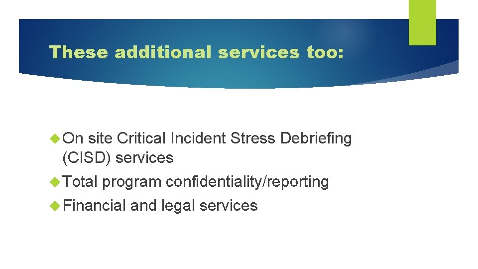 These additional services too: On site Critical Incident Stress Debriefing (CISD) services Total program