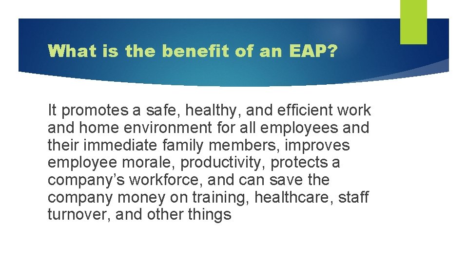 What is the benefit of an EAP? It promotes a safe, healthy, and efficient