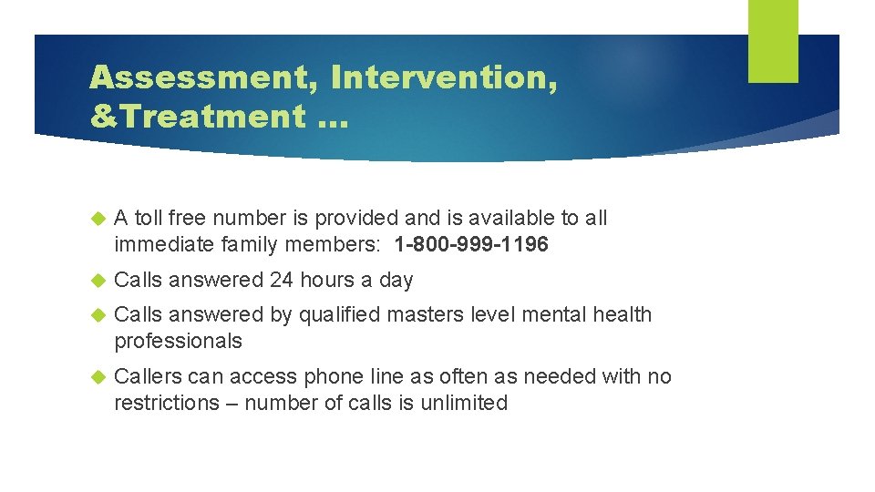 Assessment, Intervention, &Treatment … A toll free number is provided and is available to