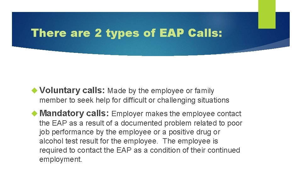 There are 2 types of EAP Calls: Voluntary calls: Made by the employee or