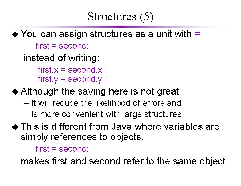 Structures (5) u You can assign structures as a unit with = first =