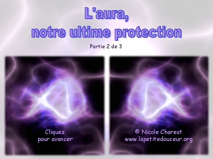 Partie 2 de 3 Cliquez pour avancer © Nicole Charest www. lapetitedouceur. org Partie 2 de 3 Cliquez pour avancer © Nicole Charest www. lapetitedouceur. org