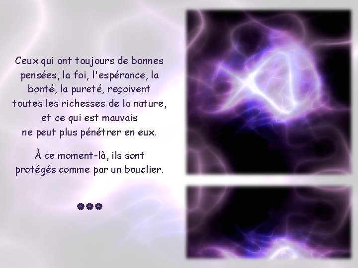 Ceux qui ont toujours de bonnes pensées, la foi, l'espérance, la bonté, la pureté, Ceux qui ont toujours de bonnes pensées, la foi, l'espérance, la bonté, la pureté,