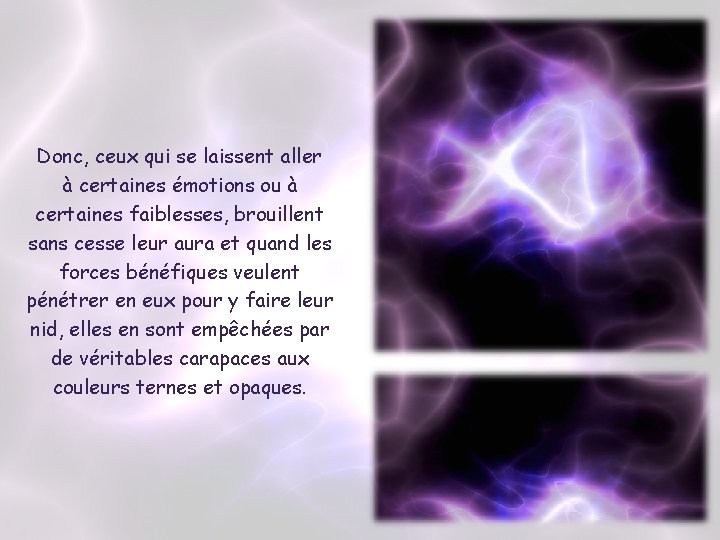 Donc, ceux qui se laissent aller à certaines émotions ou à certaines faiblesses, brouillent Donc, ceux qui se laissent aller à certaines émotions ou à certaines faiblesses, brouillent