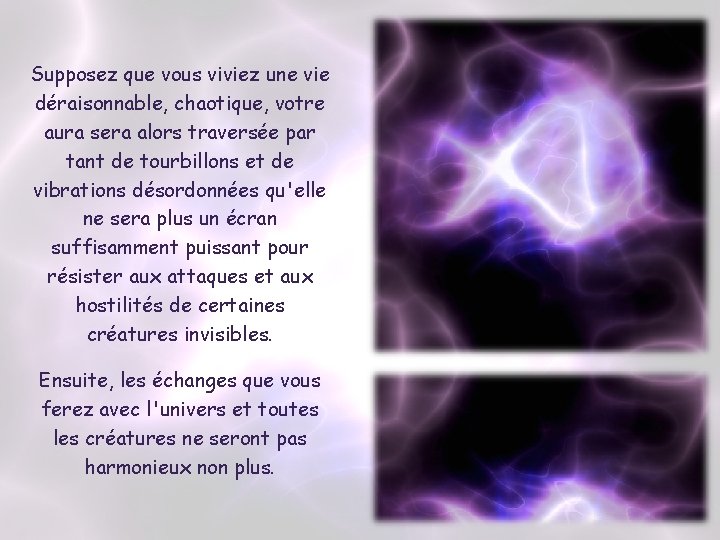 Supposez que vous viviez une vie déraisonnable, chaotique, votre aura sera alors traversée par Supposez que vous viviez une vie déraisonnable, chaotique, votre aura sera alors traversée par
