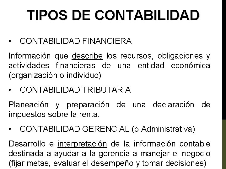 TIPOS DE CONTABILIDAD • CONTABILIDAD FINANCIERA Información que describe los recursos, obligaciones y actividades