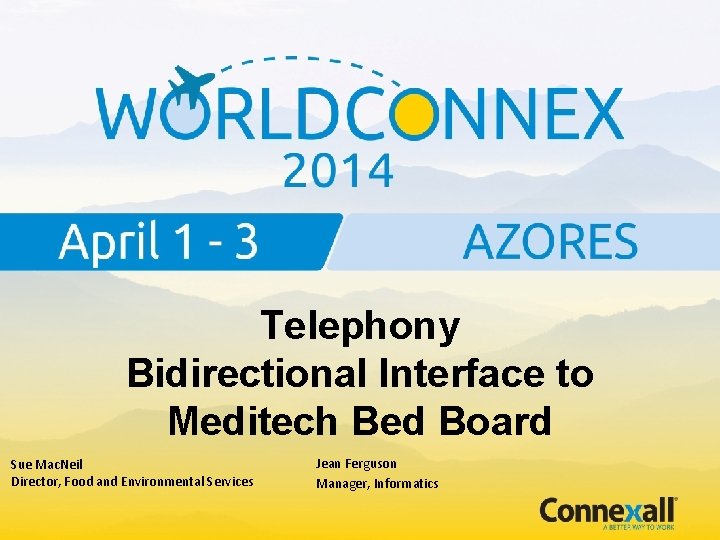 Telephony Bidirectional Interface to Meditech Bed Board Sue Mac. Neil Director, Food and Environmental