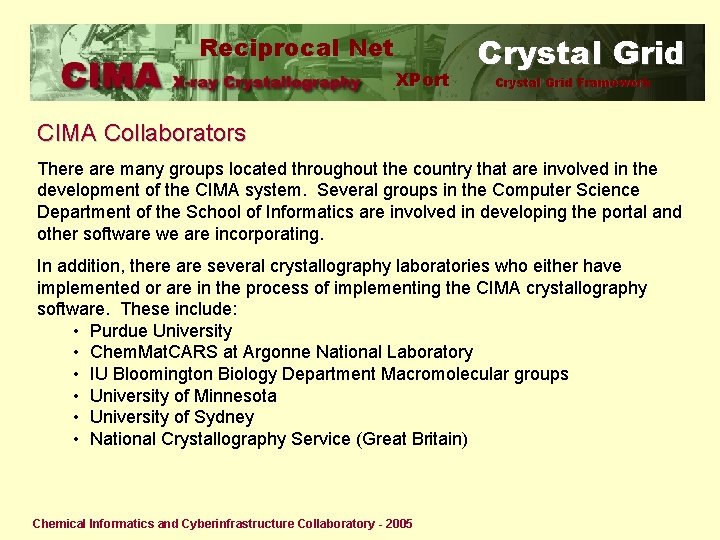 Reciprocal Net XPort Crystal Grid Framework CIMA Collaborators There are many groups located throughout