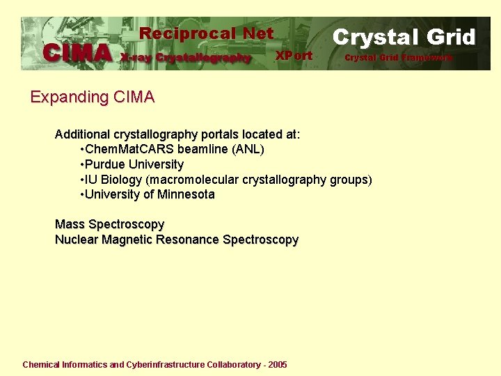 Reciprocal Net XPort Crystal Grid Framework Expanding CIMA Additional crystallography portals located at: •