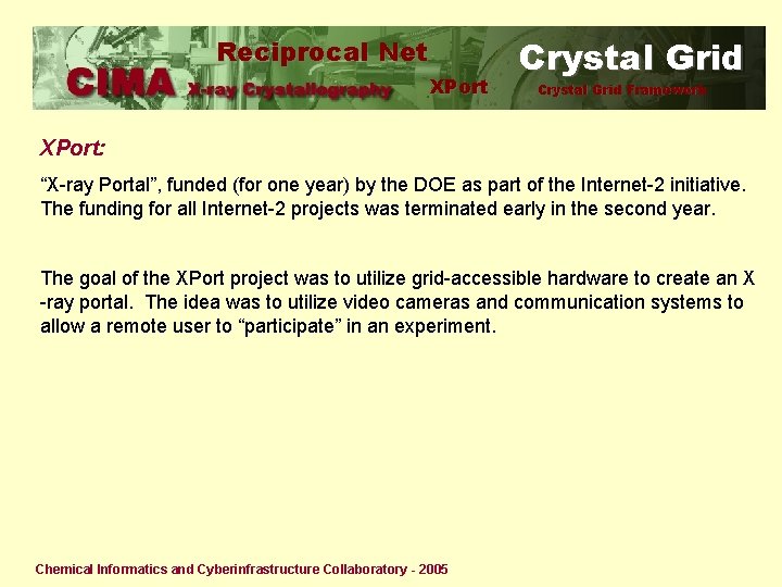 Reciprocal Net XPort Crystal Grid Framework XPort: “X-ray Portal”, funded (for one year) by