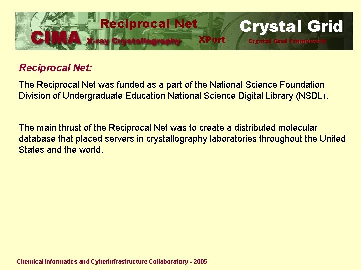 Reciprocal Net XPort Crystal Grid Framework Reciprocal Net: The Reciprocal Net was funded as