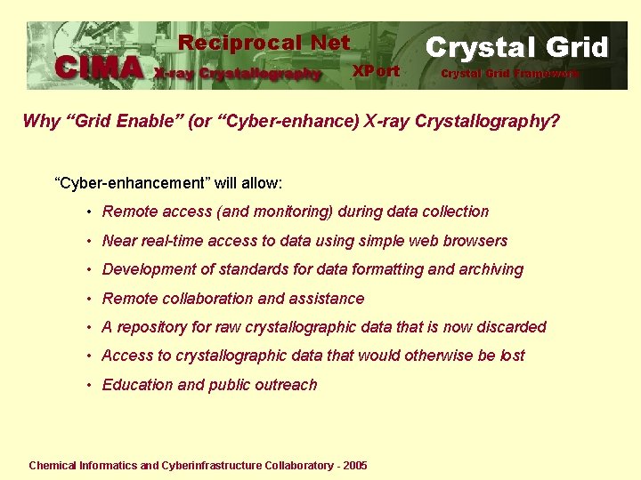 Reciprocal Net XPort Crystal Grid Framework Why “Grid Enable” (or “Cyber-enhance) X-ray Crystallography? “Cyber-enhancement”