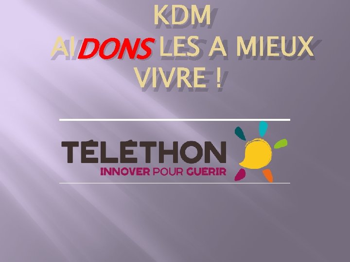 KDM DONS LES A MIEUX AIDONS VIVRE ! 