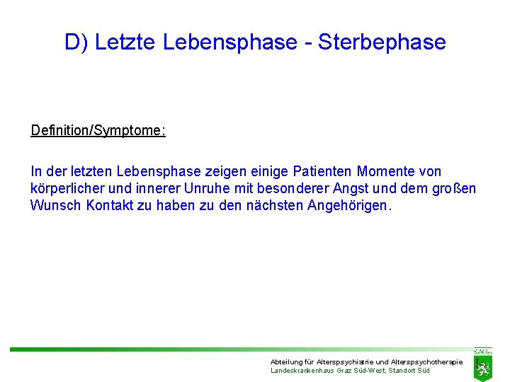 D) Letzte Lebensphase - Sterbephase Definition/Symptome: In der letzten Lebensphase zeigen einige Patienten Momente D) Letzte Lebensphase - Sterbephase Definition/Symptome: In der letzten Lebensphase zeigen einige Patienten Momente