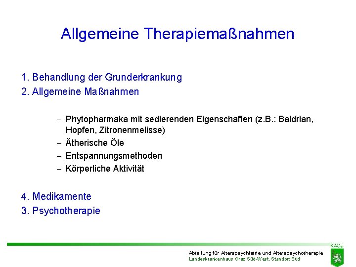 Allgemeine Therapiemaßnahmen 1. Behandlung der Grunderkrankung 2. Allgemeine Maßnahmen - Phytopharmaka mit sedierenden Eigenschaften Allgemeine Therapiemaßnahmen 1. Behandlung der Grunderkrankung 2. Allgemeine Maßnahmen - Phytopharmaka mit sedierenden Eigenschaften