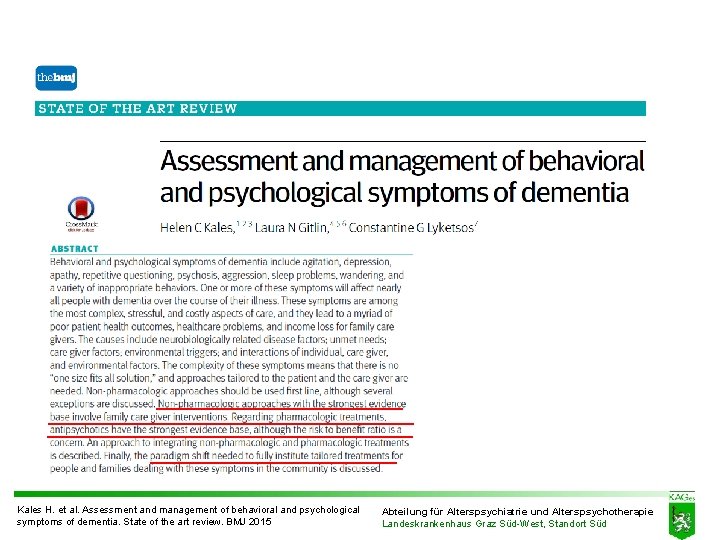 Kales H. et al. Assessment and management of behavioral and psychological symptoms of dementia. Kales H. et al. Assessment and management of behavioral and psychological symptoms of dementia.