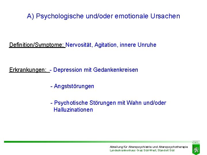 A) Psychologische und/oder emotionale Ursachen Definition/Symptome: Nervosität, Agitation, innere Unruhe Erkrankungen: - Depression mit A) Psychologische und/oder emotionale Ursachen Definition/Symptome: Nervosität, Agitation, innere Unruhe Erkrankungen: - Depression mit