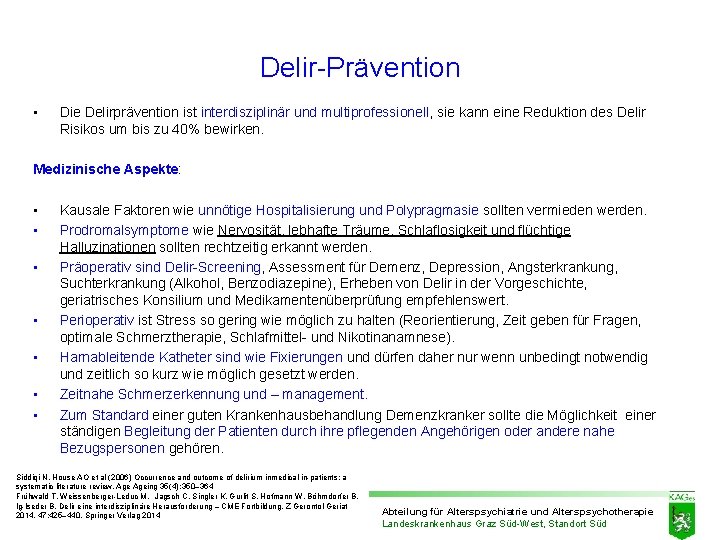 Delir-Prävention • Die Delirprävention ist interdisziplinär und multiprofessionell, sie kann eine Reduktion des Delir Delir-Prävention • Die Delirprävention ist interdisziplinär und multiprofessionell, sie kann eine Reduktion des Delir
