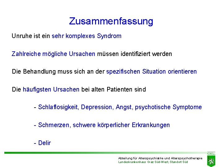 Zusammenfassung Unruhe ist ein sehr komplexes Syndrom Zahlreiche mögliche Ursachen müssen identifiziert werden Die Zusammenfassung Unruhe ist ein sehr komplexes Syndrom Zahlreiche mögliche Ursachen müssen identifiziert werden Die
