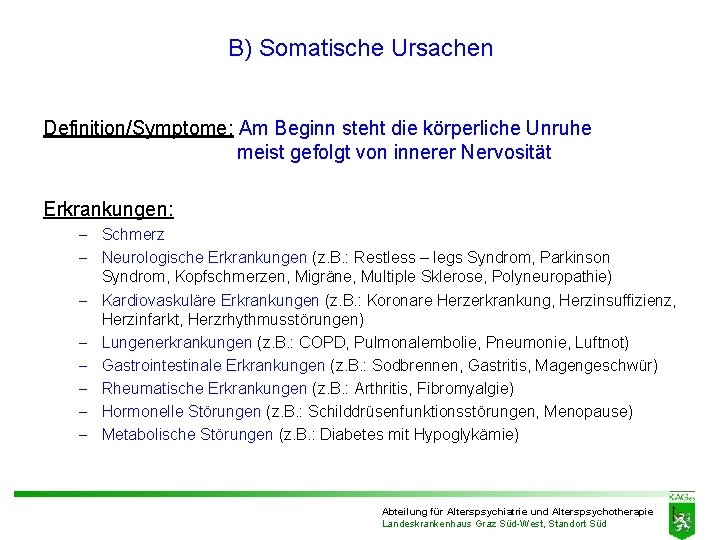 B) Somatische Ursachen Definition/Symptome: Am Beginn steht die körperliche Unruhe meist gefolgt von innerer B) Somatische Ursachen Definition/Symptome: Am Beginn steht die körperliche Unruhe meist gefolgt von innerer