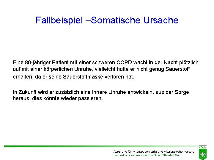 Fallbeispiel –Somatische Ursache Eine 80 -jähriger Patient mit einer schweren COPD wacht in der Fallbeispiel –Somatische Ursache Eine 80 -jähriger Patient mit einer schweren COPD wacht in der