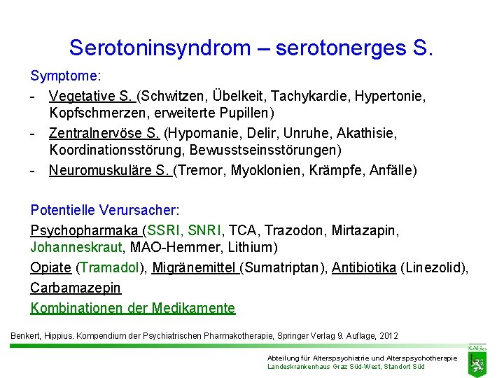 Serotoninsyndrom – serotonerges S. Symptome: - Vegetative S. (Schwitzen, Übelkeit, Tachykardie, Hypertonie, Kopfschmerzen, erweiterte Serotoninsyndrom – serotonerges S. Symptome: - Vegetative S. (Schwitzen, Übelkeit, Tachykardie, Hypertonie, Kopfschmerzen, erweiterte