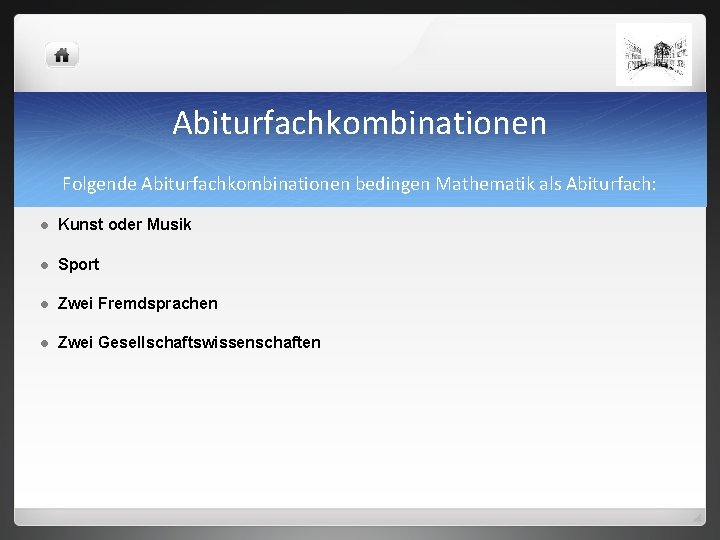 Abiturfachkombinationen Folgende Abiturfachkombinationen bedingen Mathematik als Abiturfach: l Kunst oder Musik l Sport l